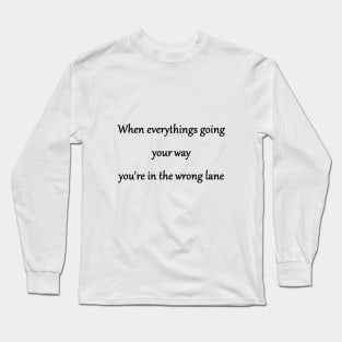 Funny 'In the Wrong Lane' Joke Long Sleeve T-Shirt